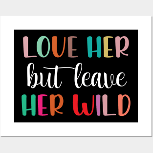 Love Her But Leave Her Wild Motivation Gift Posters and Art